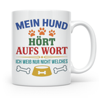 Hundetasse mit Spruch 'Mein Hund hört aufs Wort' Lustiges Ge – Weiß [farbe:weiß]