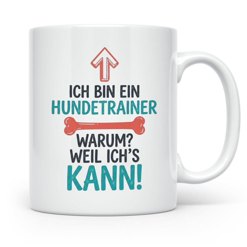 Hundetrainer Tasse mit Spruch Weil ich's kann, Geschenk für  – Weiß [farbe:weiß]