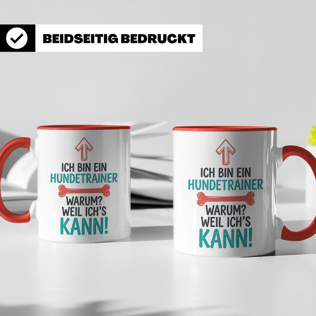 Hundetrainer Tasse mit Spruch Weil ich's kann, Geschenk für  – Rot [farbe:rot]