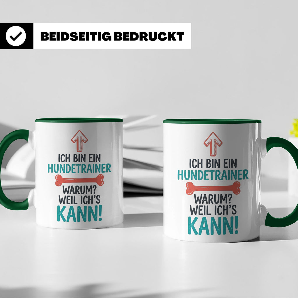 Hundetrainer Tasse mit Spruch Weil ich's kann, Geschenk für  – Grün [farbe:grün]