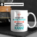 Hundetrainer Tasse mit Spruch Weil ich's kann, Geschenk für  – Weiß [farbe:weiß]