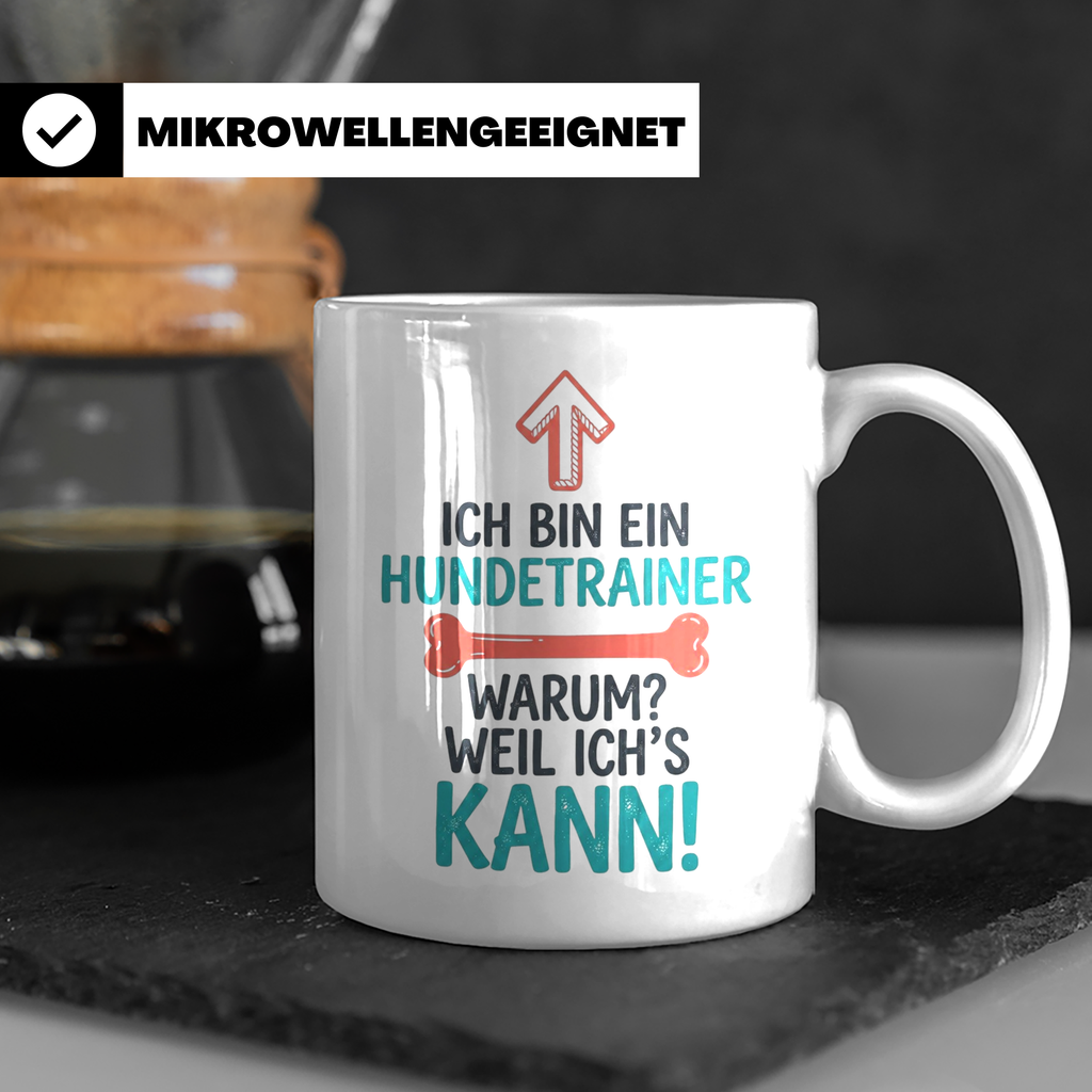 Hundetrainer Tasse mit Spruch Weil ich's kann, Geschenk für  – Weiß [farbe:weiß]