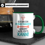 Hundetrainer Tasse mit Spruch Weil ich's kann, Geschenk für  – Grün [farbe:grün]