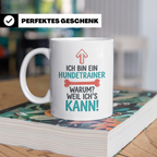 Hundetrainer Tasse mit Spruch Weil ich's kann, Geschenk für  – Weiß [farbe:weiß]