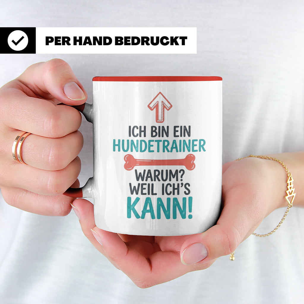 Hundetrainer Tasse mit Spruch Weil ich's kann, Geschenk für  – Rot [farbe:rot]