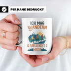 Wandern Tasse mit Spruch Ich mag Wandern & vielleicht 3 Leut – Weiß [farbe:weiß]