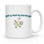 Sauerteig Tasse mit Gans, Off to feed my sourdough, Geschenk – Weiß [farbe:weiß]
