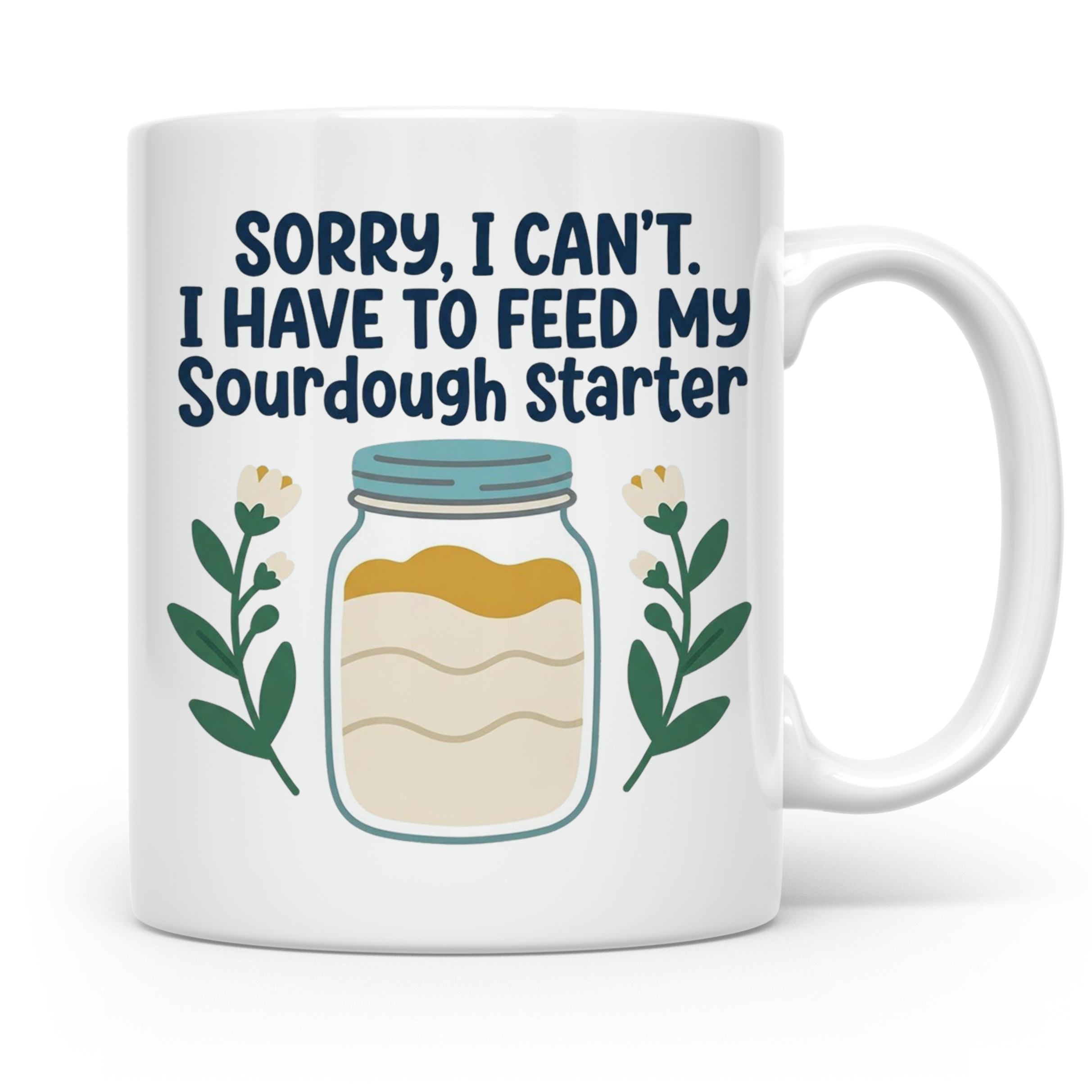 Sauerteig Starter Tasse 'I have to feed my Sourdough Starter – Weiß [farbe:weiß]