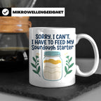 Sauerteig Starter Tasse 'I have to feed my Sourdough Starter – Weiß [farbe:weiß]
