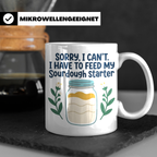 Sauerteig Starter Tasse 'I have to feed my Sourdough Starter – Weiß [farbe:weiß]