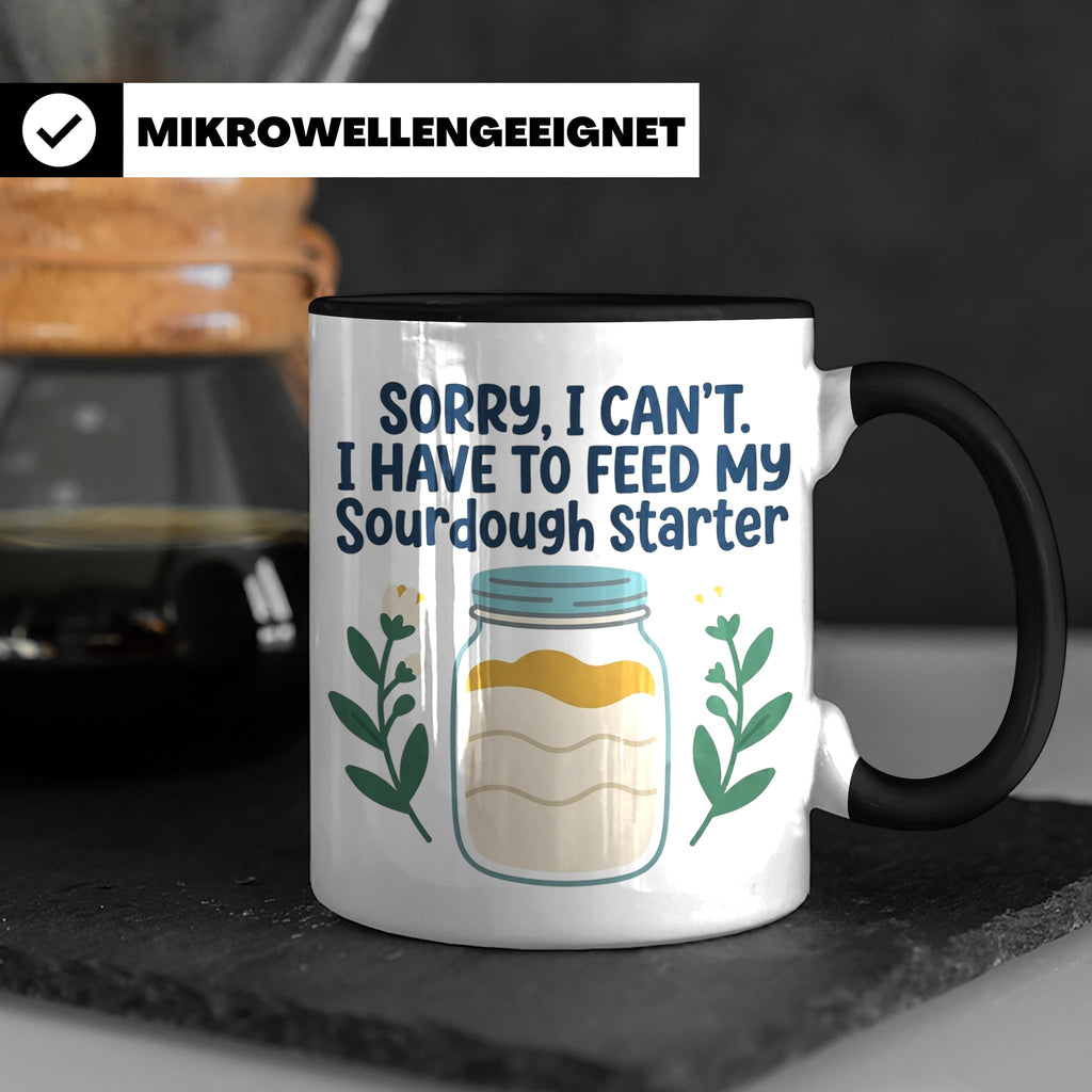 Sauerteig Starter Tasse 'I have to feed my Sourdough Starter – Schwarz [farbe:schwarz]