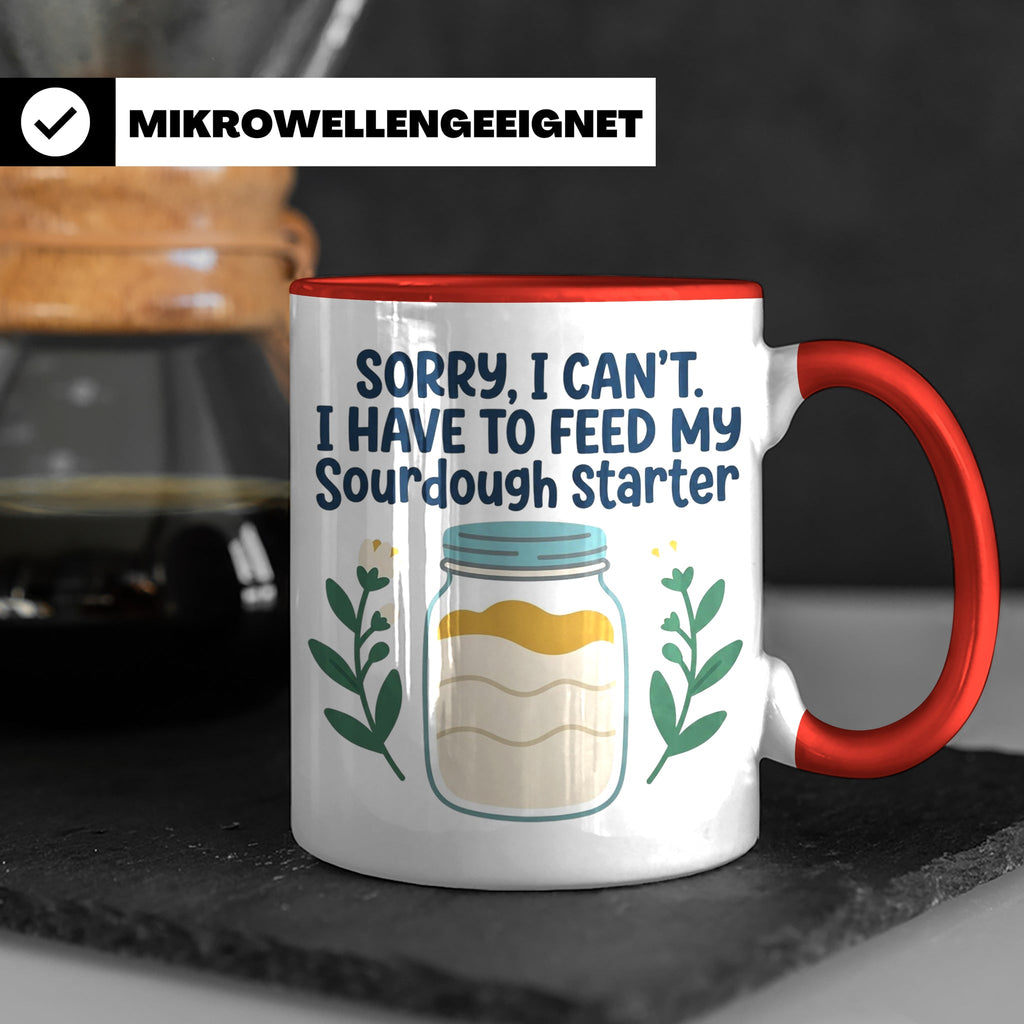 Sauerteig Starter Tasse 'I have to feed my Sourdough Starter – Rot [farbe:rot]