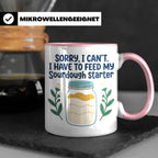Sauerteig Starter Tasse 'I have to feed my Sourdough Starter – Rosa [farbe:rosa]
