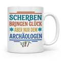 Archäologe Tasse mit Spruch Scherben bringen Glück, lustiges – Weiß [farbe:weiß]
