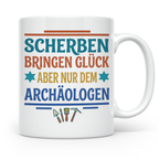 Archäologe Tasse mit Spruch Scherben bringen Glück, lustiges – Weiß [farbe:weiß]