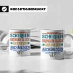 Archäologe Tasse mit Spruch Scherben bringen Glück, lustiges – Weiß [farbe:weiß]