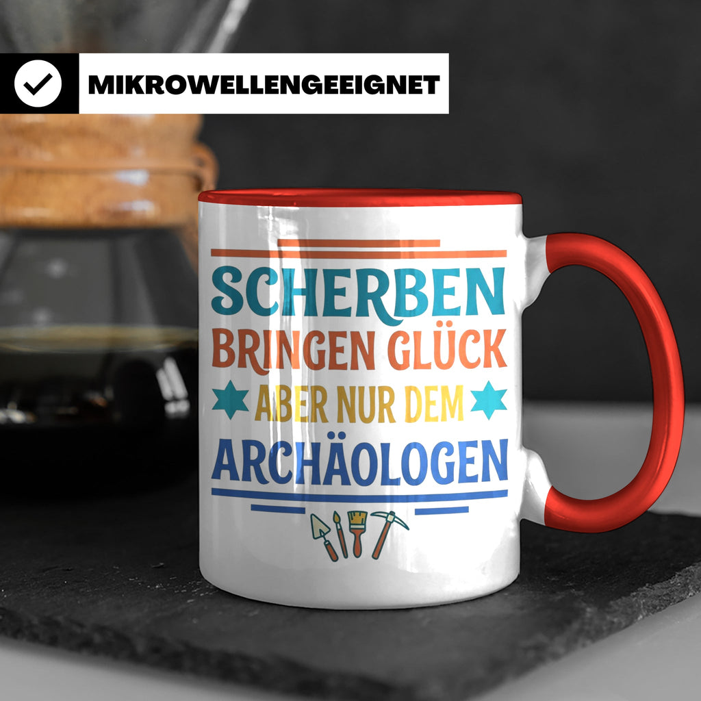 Archäologe Tasse mit Spruch Scherben bringen Glück, lustiges – Rot [farbe:rot]