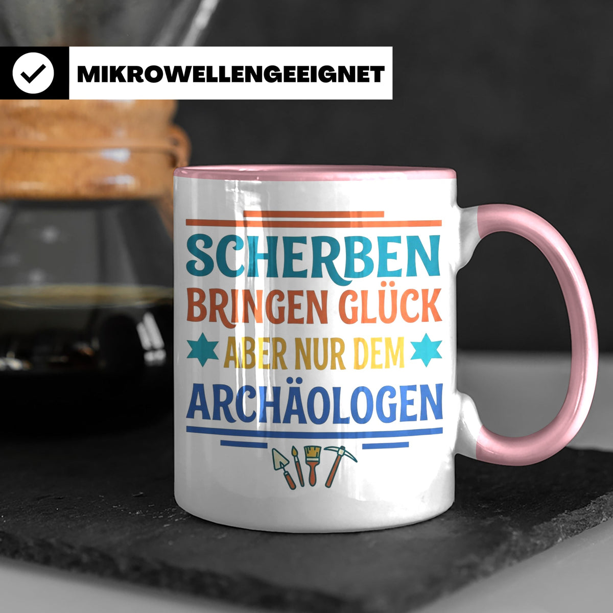 Archäologe Tasse mit Spruch Scherben bringen Glück, lustiges – Rosa [farbe:rosa]