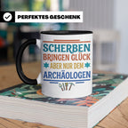 Archäologe Tasse mit Spruch Scherben bringen Glück, lustiges – Schwarz [farbe:schwarz]