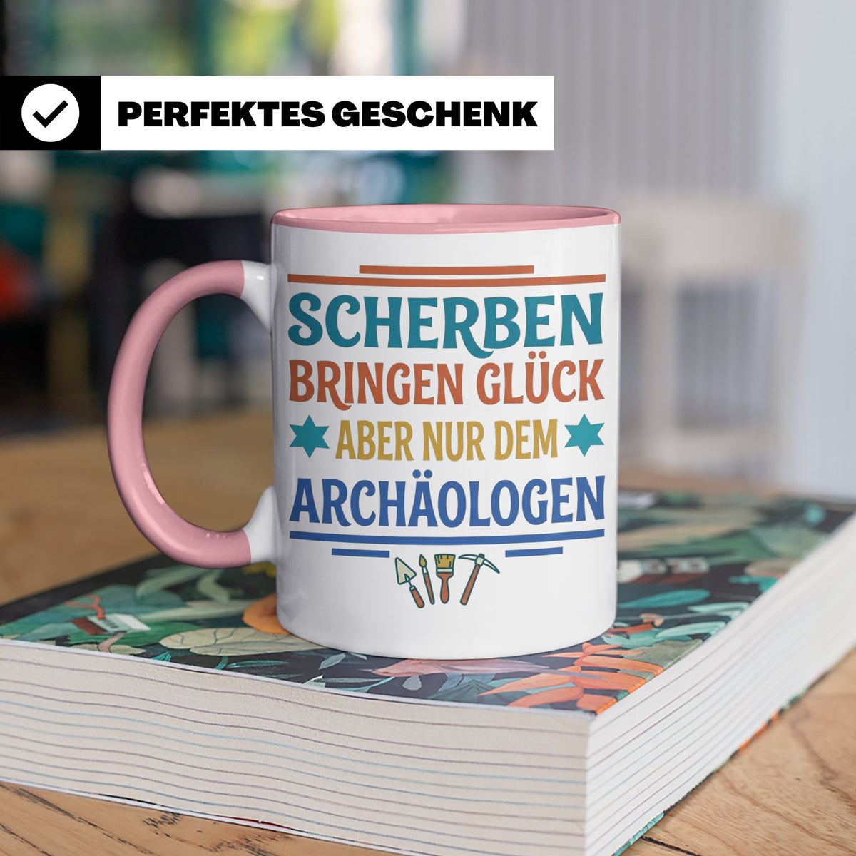 Archäologe Tasse mit Spruch Scherben bringen Glück, lustiges – Rosa [farbe:rosa]