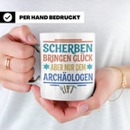 Archäologe Tasse mit Spruch Scherben bringen Glück, lustiges – Weiß [farbe:weiß]