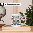 Bestatter Tasse Lustiger Spruch Leg dich niemals mit einem B – Weiß [farbe:weiß]