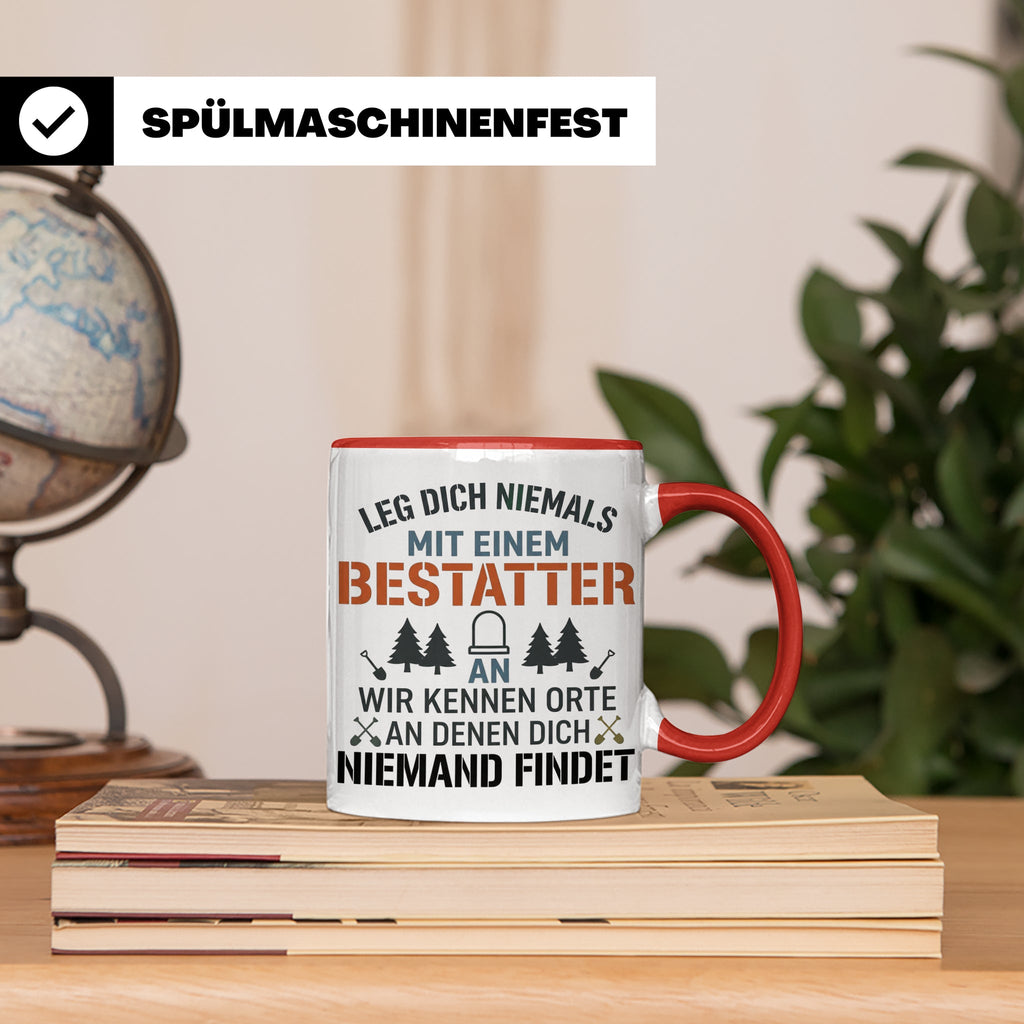 Bestatter Tasse Lustiger Spruch Leg dich niemals mit einem B – Rot [farbe:rot]