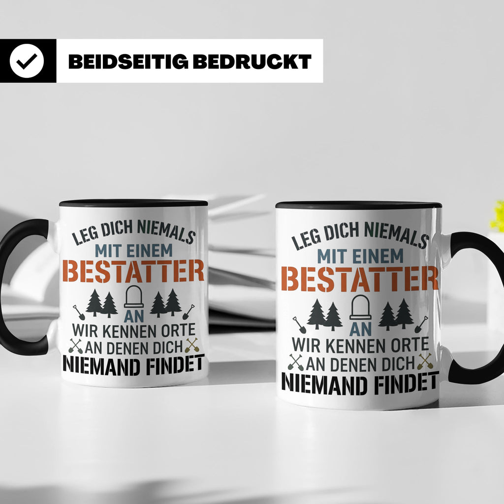 Bestatter Tasse Lustiger Spruch Leg dich niemals mit einem B – Schwarz [farbe:schwarz]