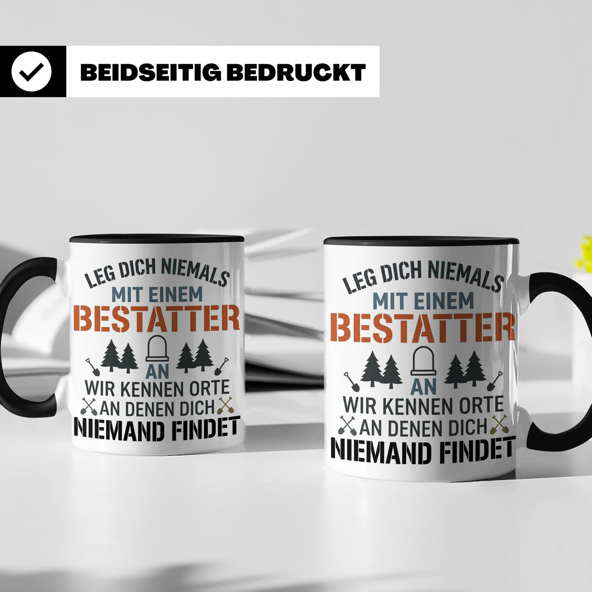 Bestatter Tasse Lustiger Spruch Leg dich niemals mit einem B – Schwarz [farbe:schwarz]