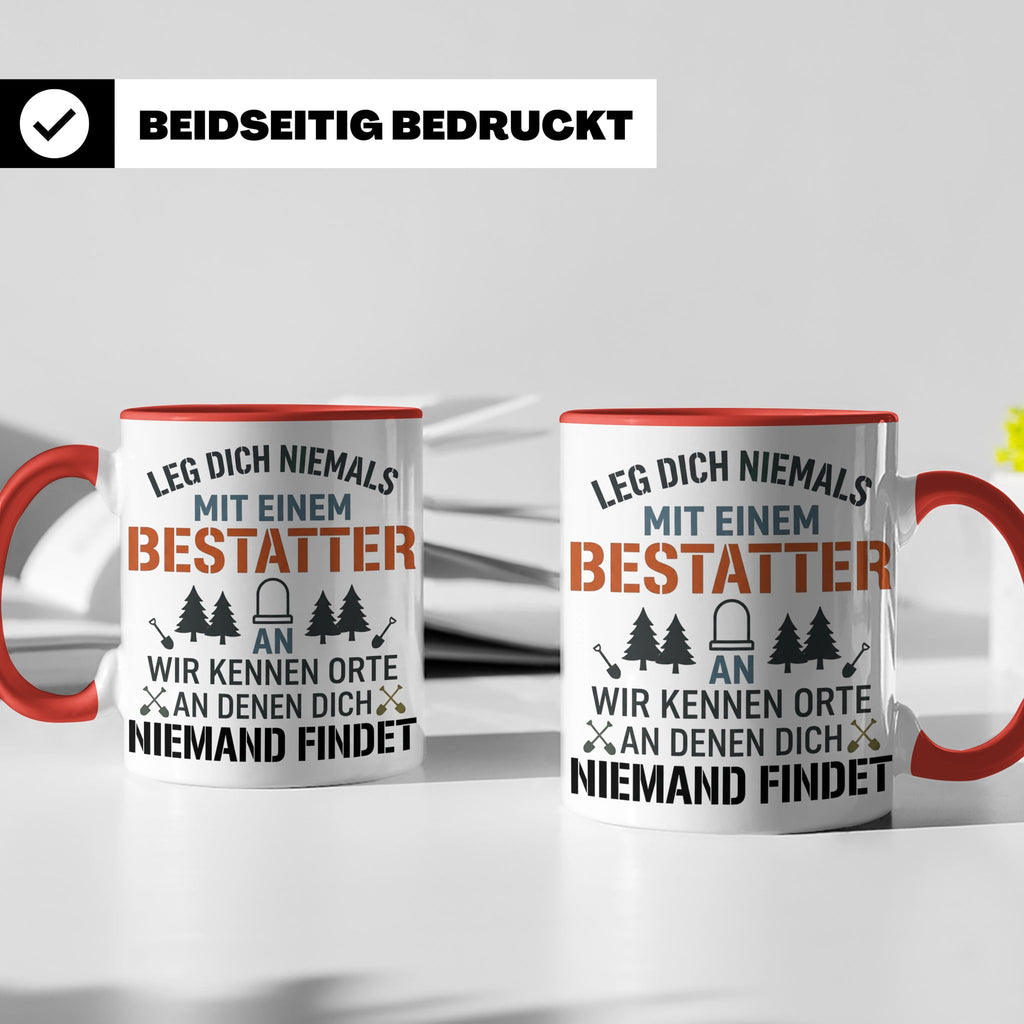 Bestatter Tasse Lustiger Spruch Leg dich niemals mit einem B – Rot [farbe:rot]