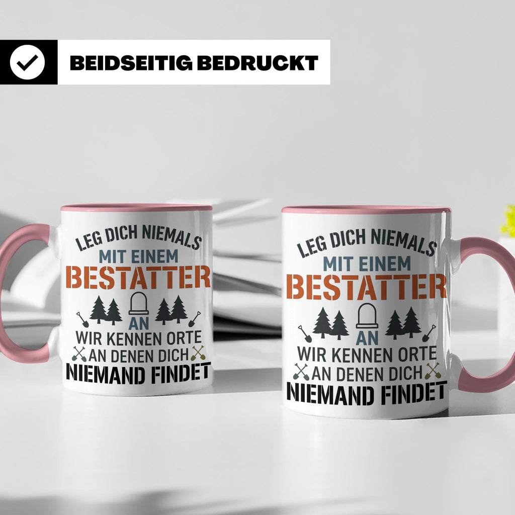 Bestatter Tasse Lustiger Spruch Leg dich niemals mit einem B – Rosa [farbe:rosa]