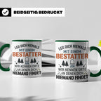 Bestatter Tasse Lustiger Spruch Leg dich niemals mit einem B – Grün [farbe:grün]