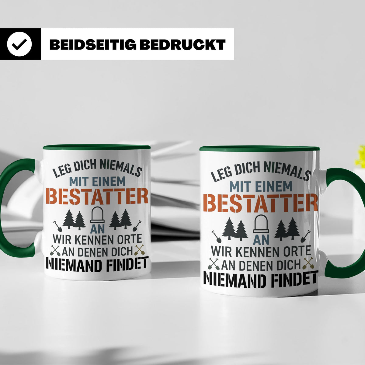Bestatter Tasse Lustiger Spruch Leg dich niemals mit einem B – Grün [farbe:grün]