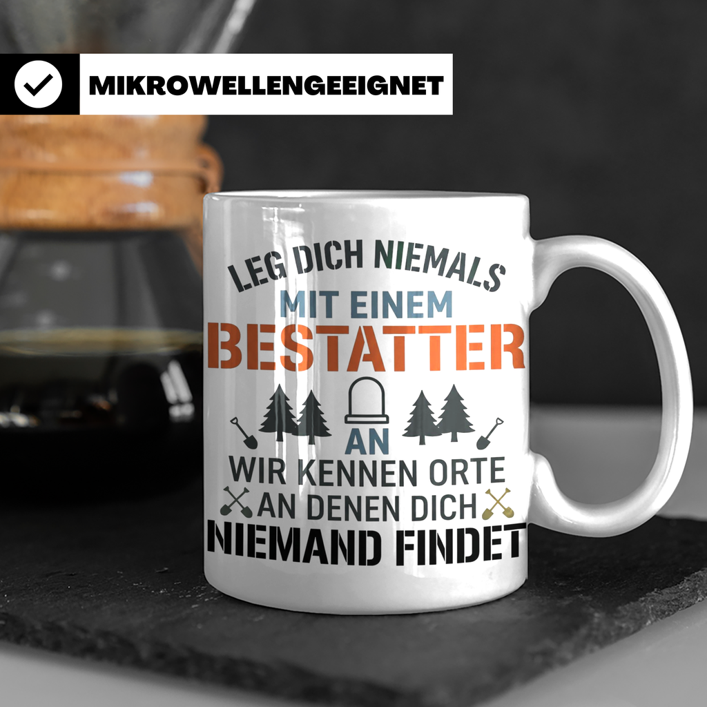 Bestatter Tasse Lustiger Spruch Leg dich niemals mit einem B – Weiß [farbe:weiß]