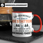 Bestatter Tasse Lustiger Spruch Leg dich niemals mit einem B – Rot [farbe:rot]
