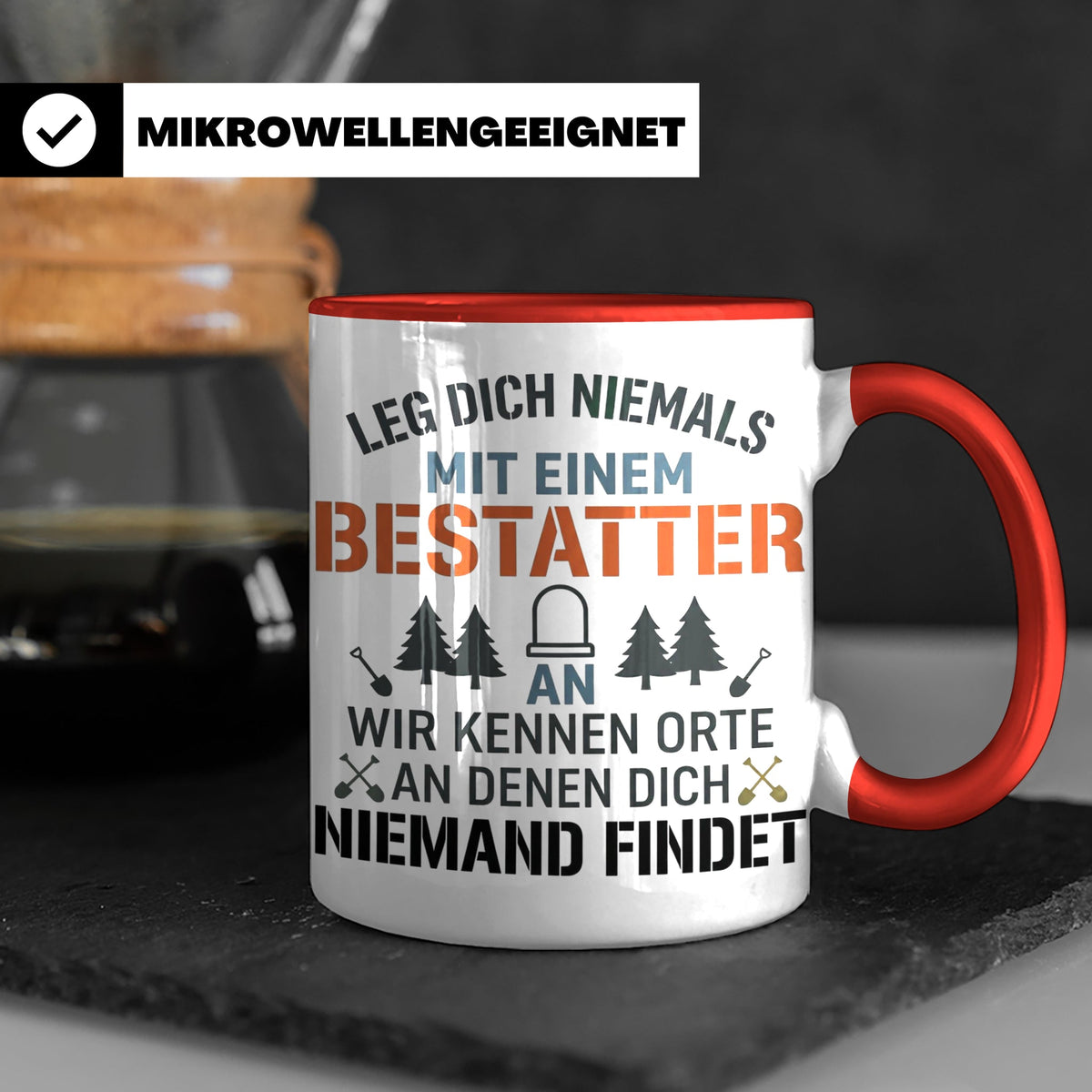 Bestatter Tasse Lustiger Spruch Leg dich niemals mit einem B – Rot [farbe:rot]