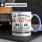 Bestatter Tasse Lustiger Spruch Leg dich niemals mit einem B – Blau [farbe:blau]