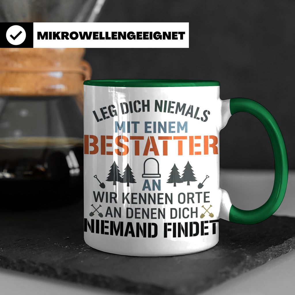 Bestatter Tasse Lustiger Spruch Leg dich niemals mit einem B – Grün [farbe:grün]