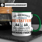 Bestatter Tasse Lustiger Spruch Leg dich niemals mit einem B – Grün [farbe:grün]