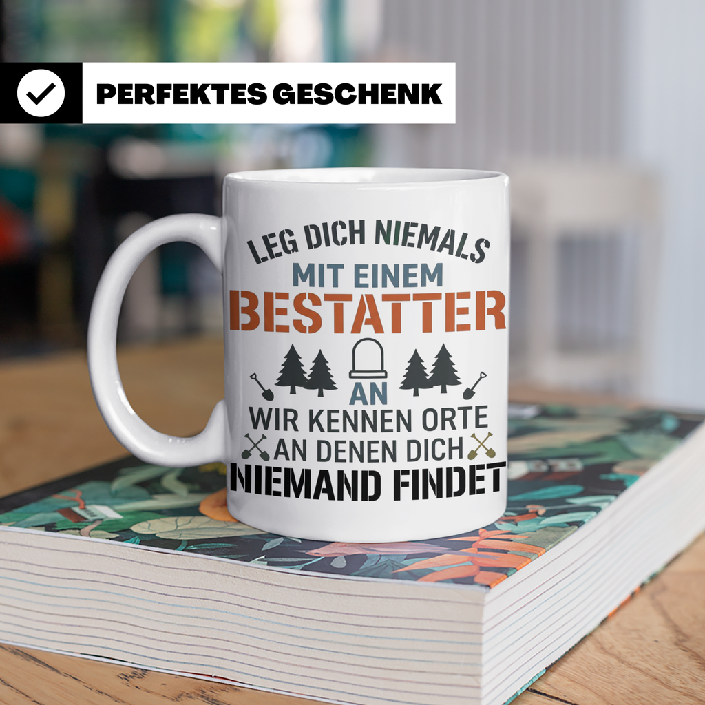 Bestatter Tasse Lustiger Spruch Leg dich niemals mit einem B – Weiß [farbe:weiß]