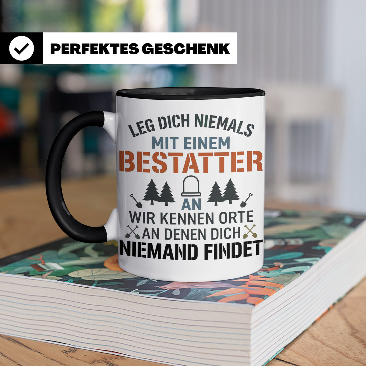 Bestatter Tasse Lustiger Spruch Leg dich niemals mit einem B – Schwarz [farbe:schwarz]