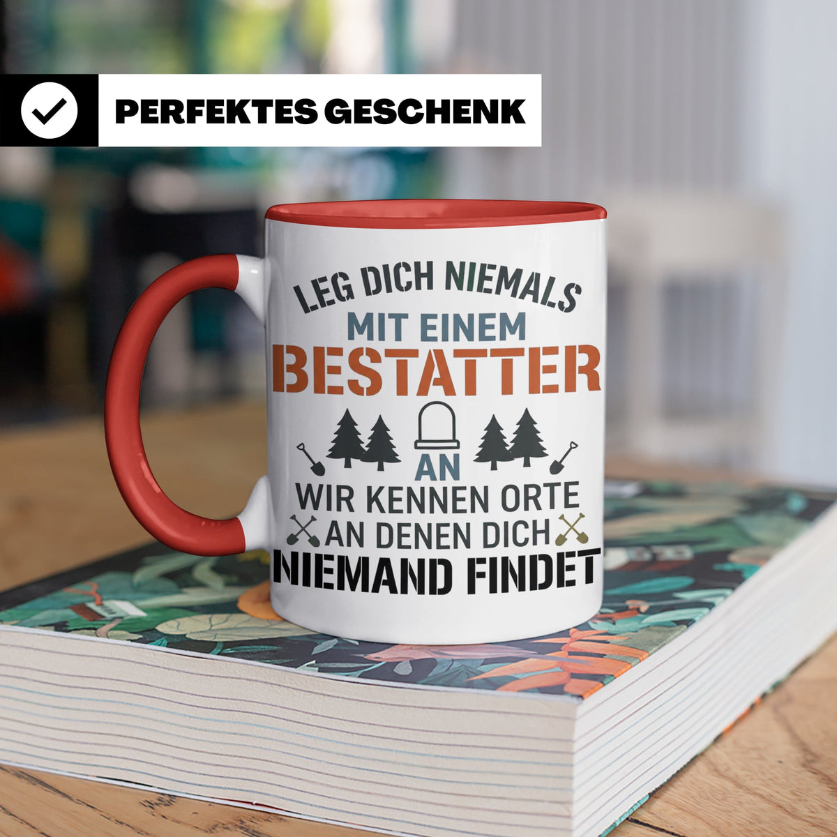 Bestatter Tasse Lustiger Spruch Leg dich niemals mit einem B – Rot [farbe:rot]