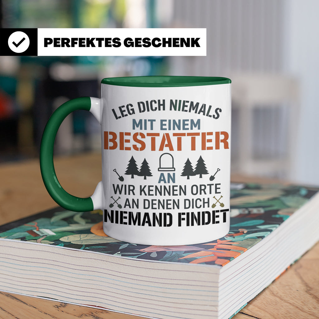 Bestatter Tasse Lustiger Spruch Leg dich niemals mit einem B – Grün [farbe:grün]