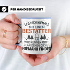 Bestatter Tasse Lustiger Spruch Leg dich niemals mit einem B – Blau [farbe:blau]
