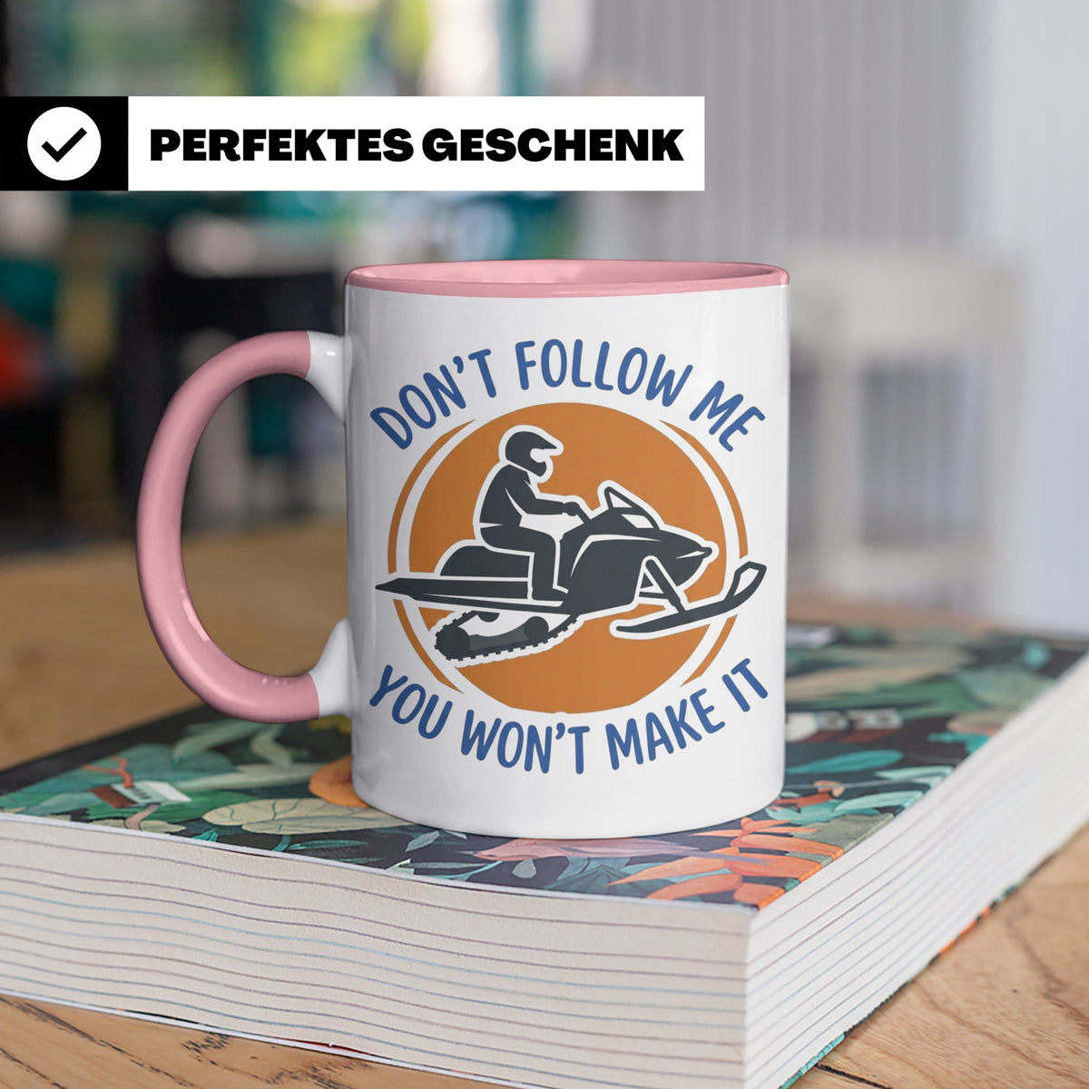 Motorschlitten Tasse Don't Follow Me Spruch, lustiges Schnee – Rosa [farbe:rosa]