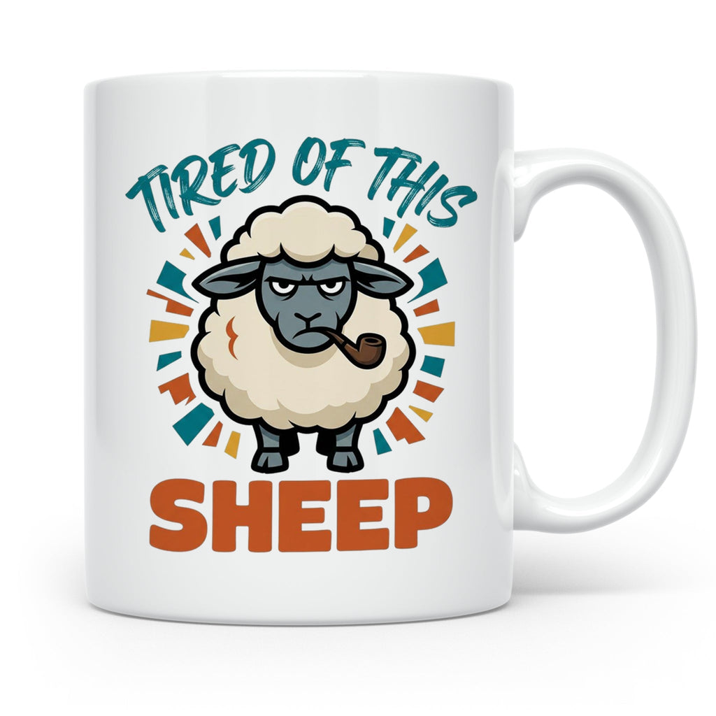 Tired of this Sheep Tasse lustiger Spruch, mürrisches Schaf  – Weiß [farbe:weiß]