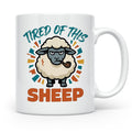 Tired of this Sheep Tasse lustiger Spruch, mürrisches Schaf  – Weiß [farbe:weiß]