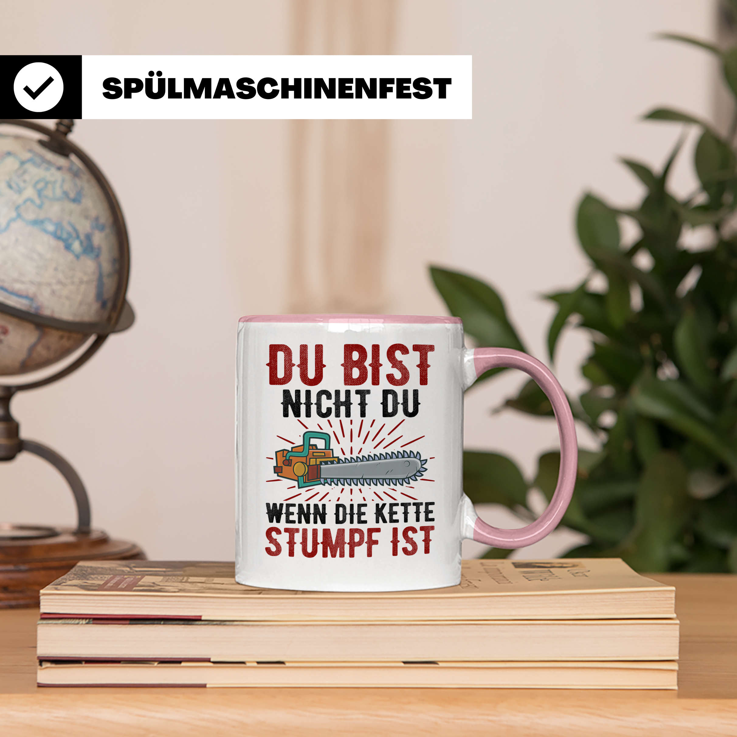 Du bist Stumpf Kaffeetasse - Kettensäge Holzfäller Sprüche T - Rosa