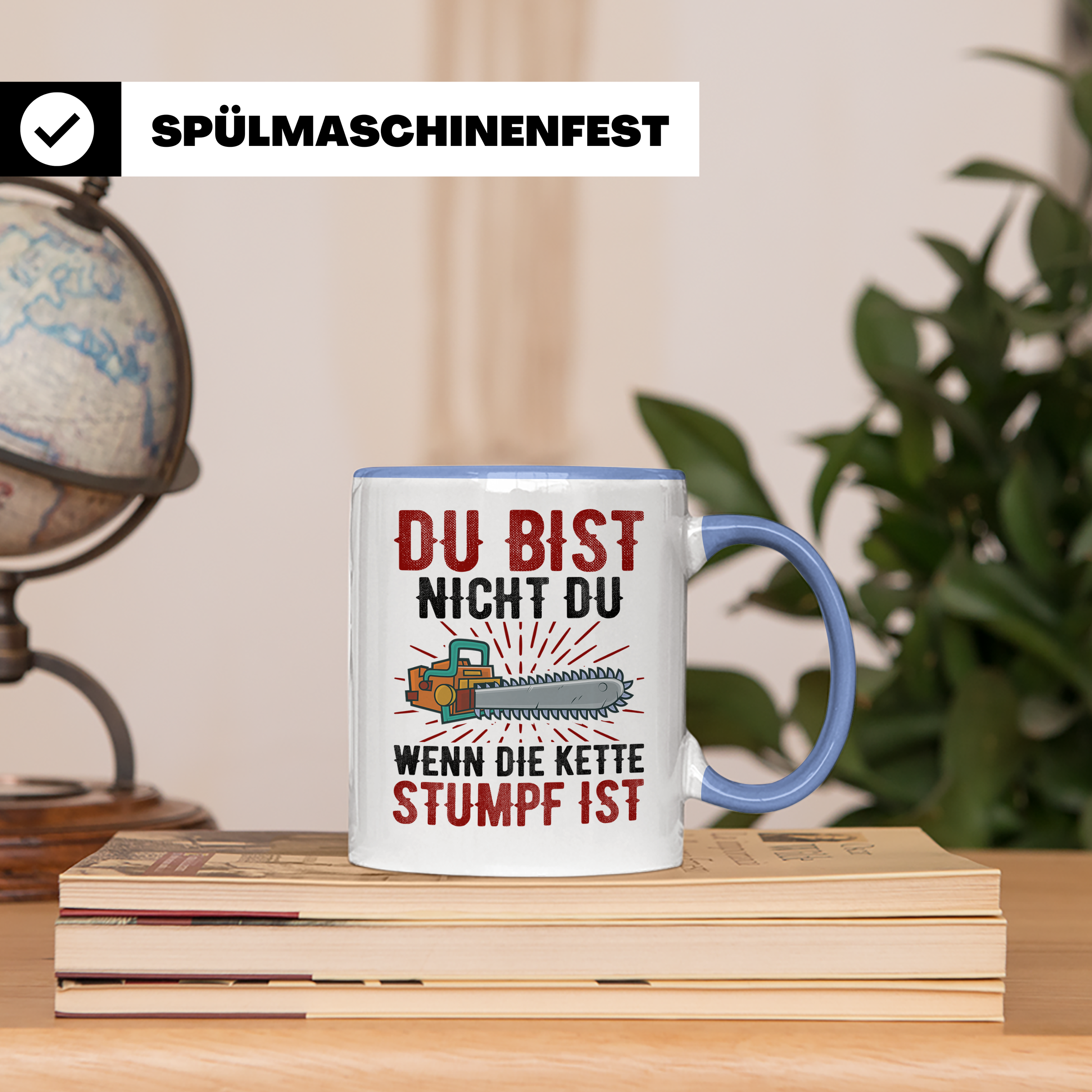 Du bist Stumpf Kaffeetasse - Kettensäge Holzfäller Sprüche T - Blau