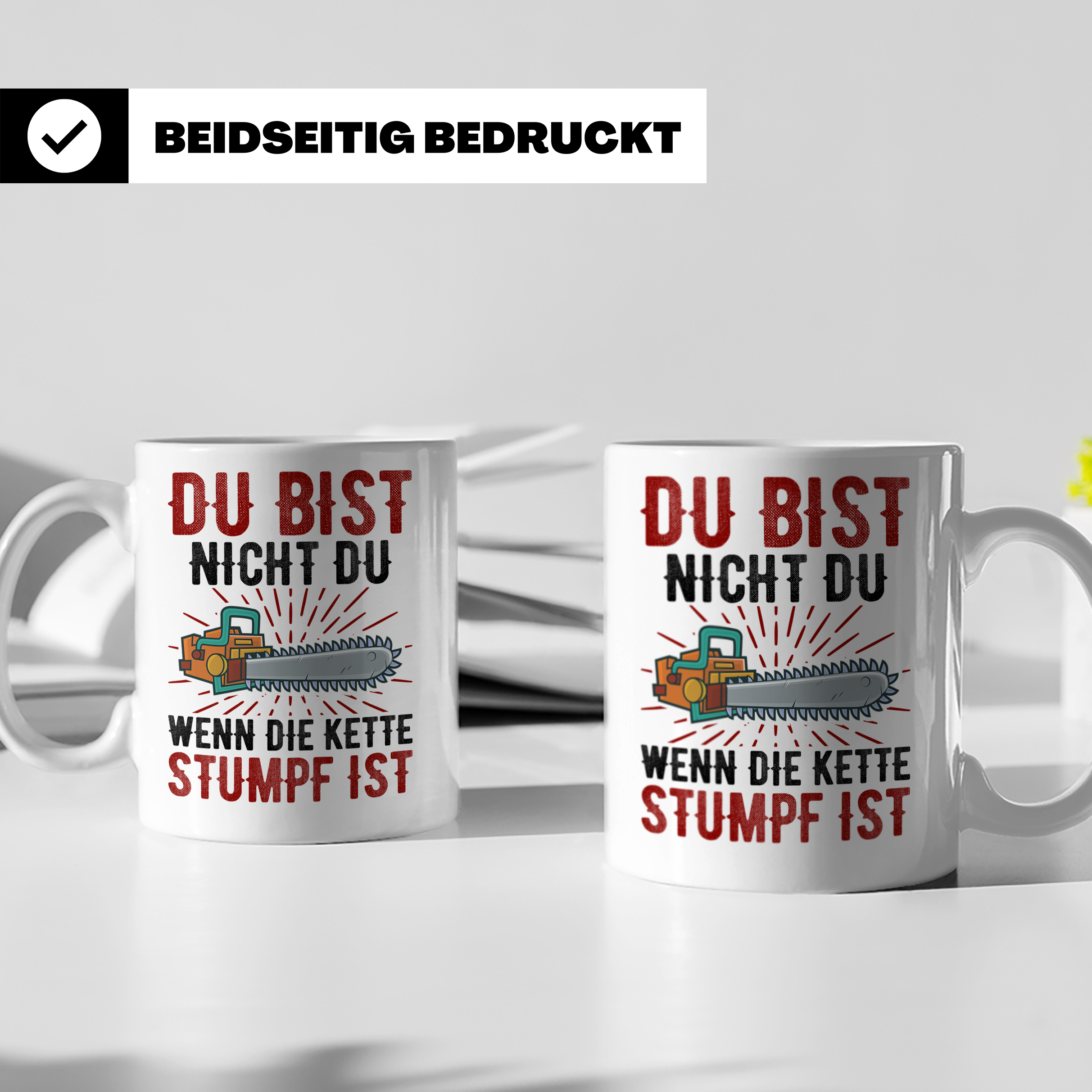 Du bist Stumpf Kaffeetasse - Kettensäge Holzfäller Sprüche T - Weiß